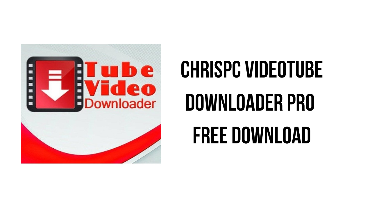 1. Download Chrispc Videotube Downloader Pro For Free To Easily Save Online Videos For Offline Viewing.