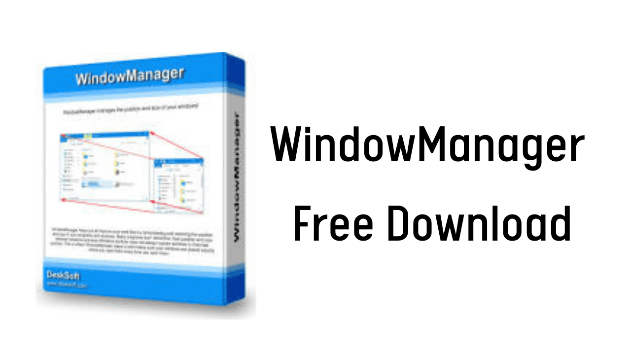 Desksoft Windowmanager: Free Download Of Windows Manager Software For Efficient Window Organization On Your Computer.